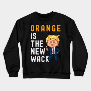 Orange Is The New Wack Crewneck Sweatshirt